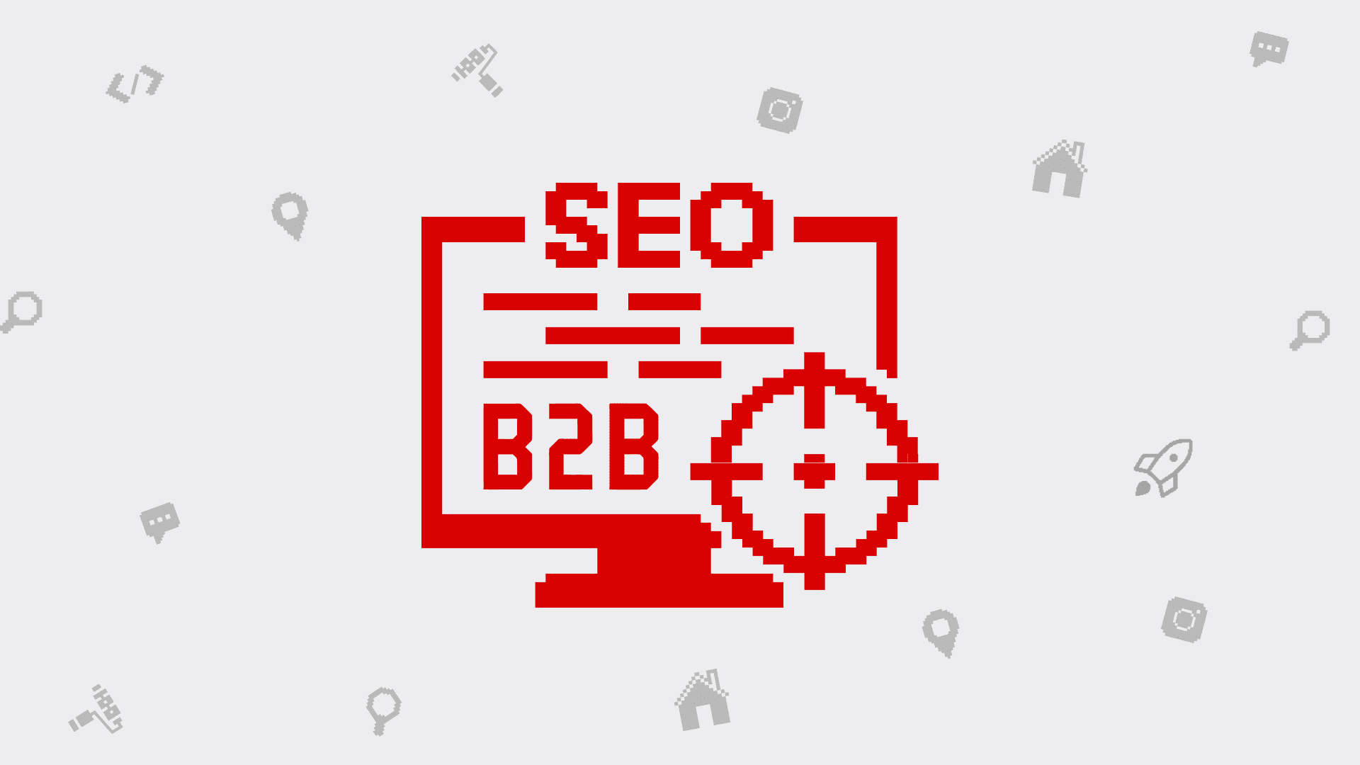 A complete guide to B2B SEO